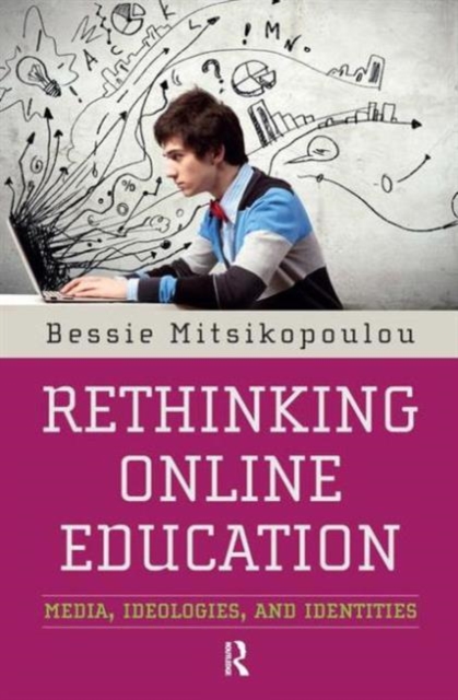 Rethinking Online Education : Media, Ideologies, and Identities, Paperback / softback Book