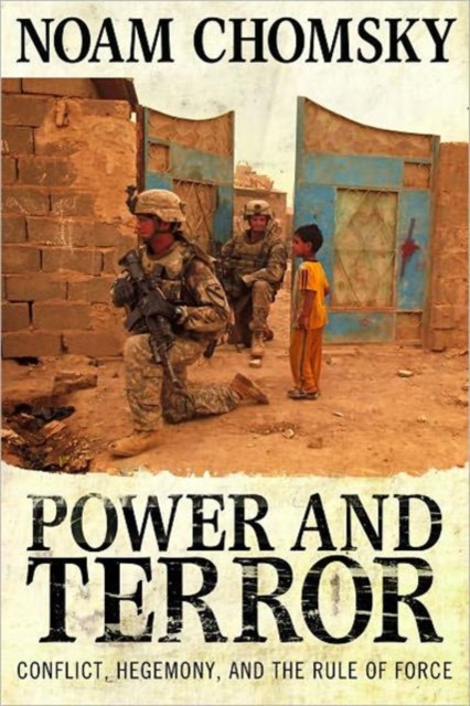 Power and Terror : Conflict, Hegemony, and the Rule of Force, Paperback / softback Book