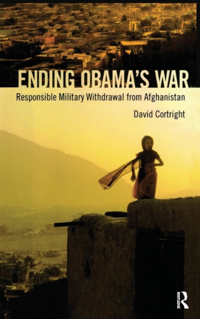 Ending Obama's War : Responsible Military Withdrawal from Afghanistan, Hardback Book
