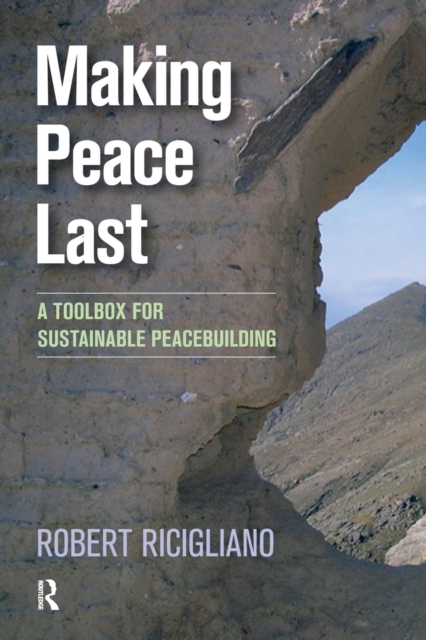 Making Peace Last : A Toolbox for Sustainable Peacebuilding, Paperback / softback Book