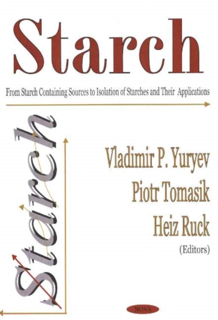 Starch : From Starch Containing Sources to Isolation of Starches & Their Applications, Hardback Book