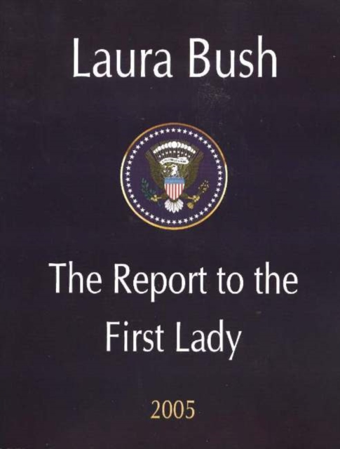 Laura Bush : The Report to the First Lady 2005, Paperback / softback Book