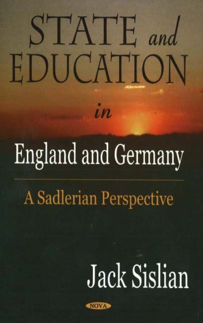 State & Education in England & Germany : A Sadlerian Perspective, Hardback Book