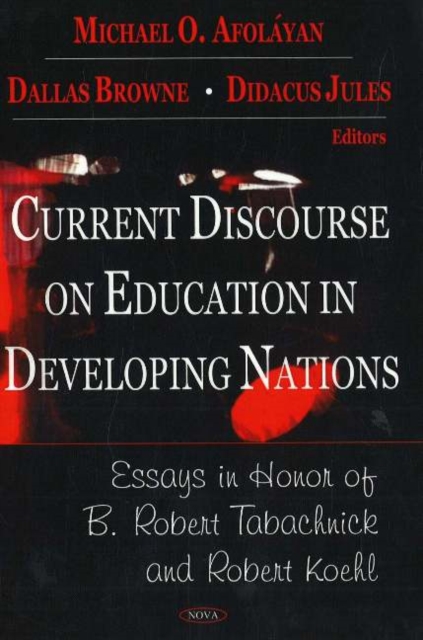Current Discourse on Education in Developing Nations : Essays in Honor of B Robert Tanachnick & Robert Koehl, Hardback Book