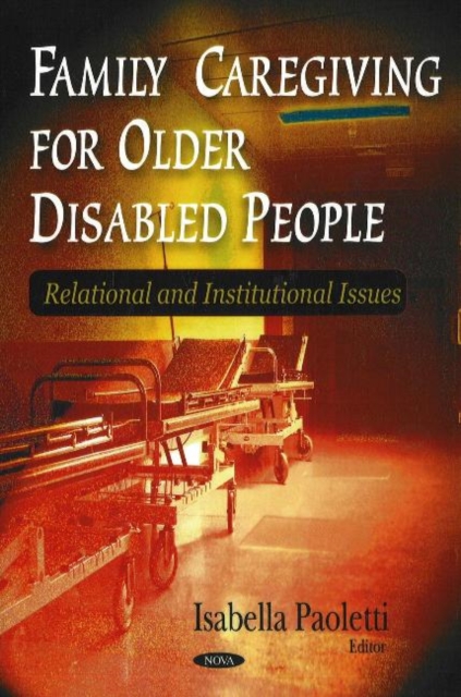 Family Caregiving for Older Disabled People : Relational & Institutional Issues, Paperback / softback Book