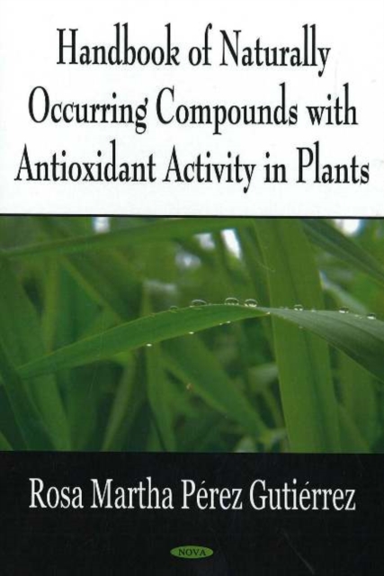 Handbook of Naturally Occurring Compounds with Antioxidant Activity in Plants, Hardback Book
