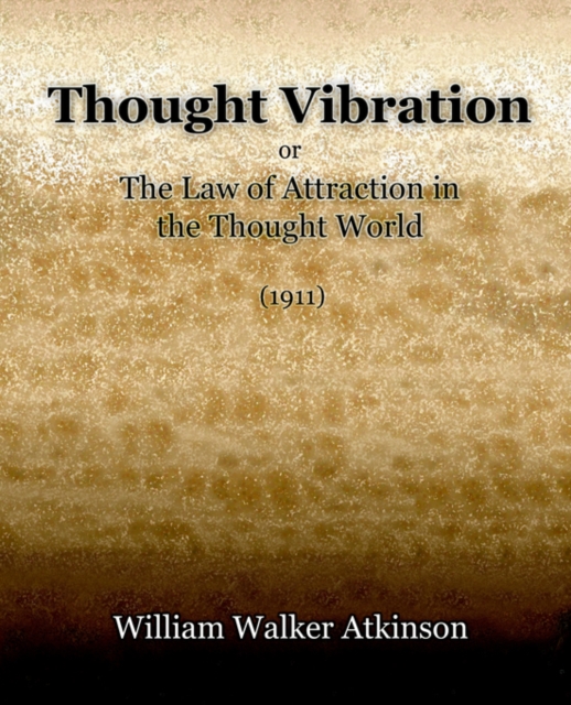 Thought Vibration or The Law of Attraction in the Thought World (1921), Paperback / softback Book