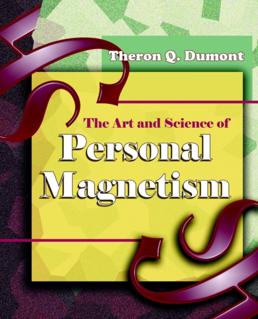 The Art and Science of Personal Magnetism (1913), Paperback / softback Book