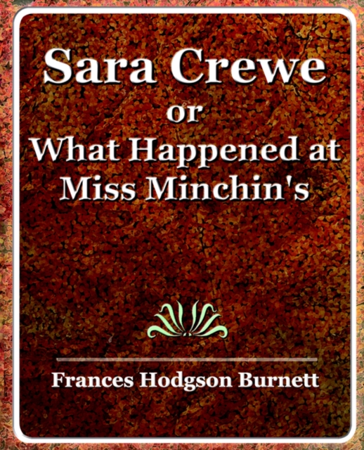 Sara Crewe or What Happened at Miss Minchin's, Paperback / softback Book