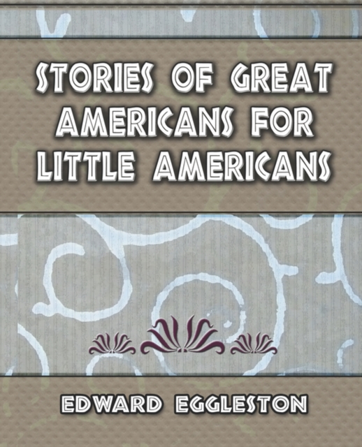 Stories Great Americans for Little Americans - 1895, Paperback / softback Book