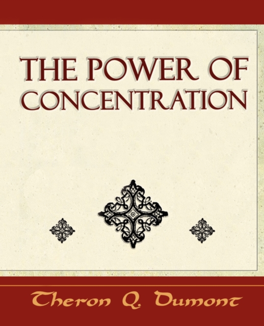 The Power of Concentration - Learn How to Concentrate, Paperback / softback Book