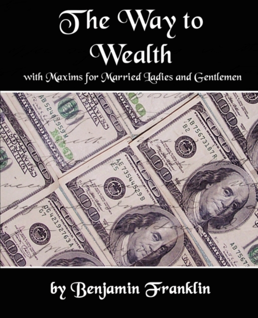 The Way to Wealth with Maxims for Married Ladies and Gentlemen, Paperback / softback Book