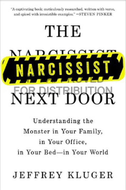 The Narcissist Next Door : Understanding the Monster in Your Family, in Your Office, in Your Bed - in Your World, Paperback / softback Book