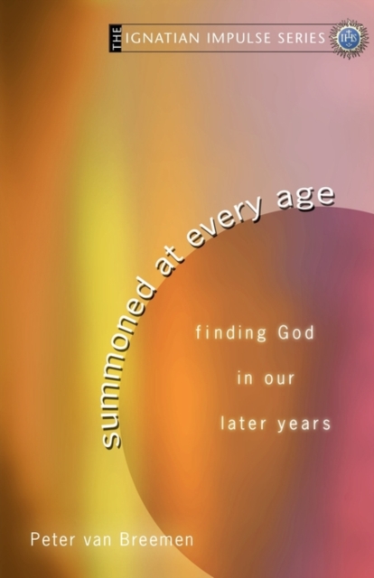 Summoned at Every Age : Finding God in Our Later Years, Paperback Book