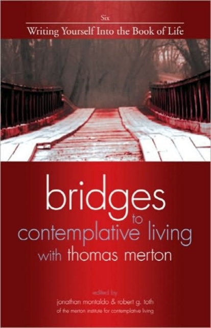 Bridges to Contemplative Living with Thomas Merton : Writing Yourself into the Book of Life v. 6, Paperback / softback Book