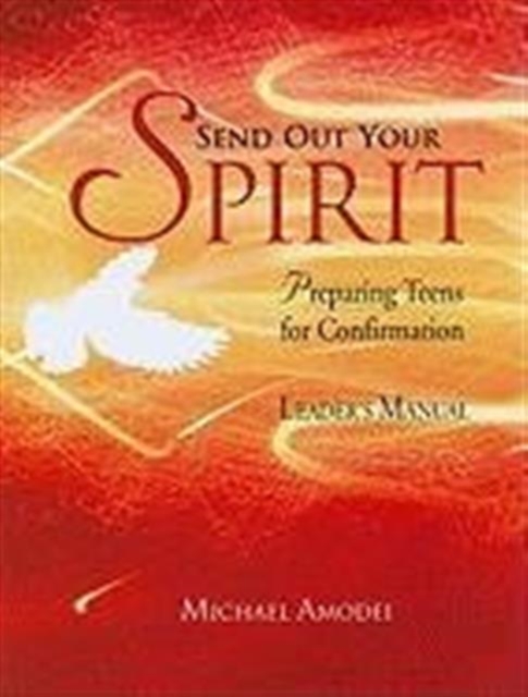 Send Out Your Spirit : A Confirmation Candidate's Handbook for Faith Leader's Manual, Paperback / softback Book