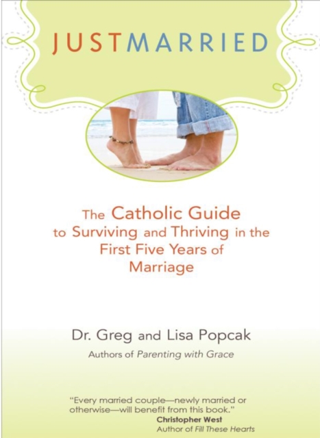 Just Married : The Catholic Guide to Surviving and Thriving in the First Five Years of Marriage, Paperback / softback Book