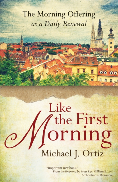 Like the First Morning : The Morning Offering as a Daily Renewal, Paperback / softback Book