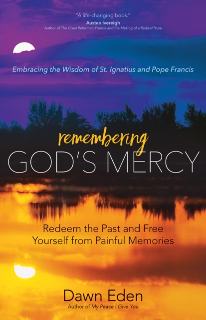 Remembering God's Mercy : Redeem the Past and Free Yourself from Painful Memories, Paperback / softback Book