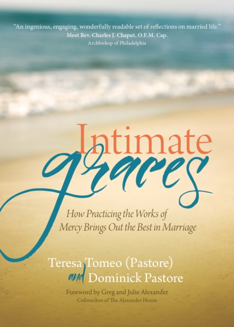 Intimate Graces : How Practicing the Works of Mercy Brings Out the Best in Marriage, Paperback / softback Book
