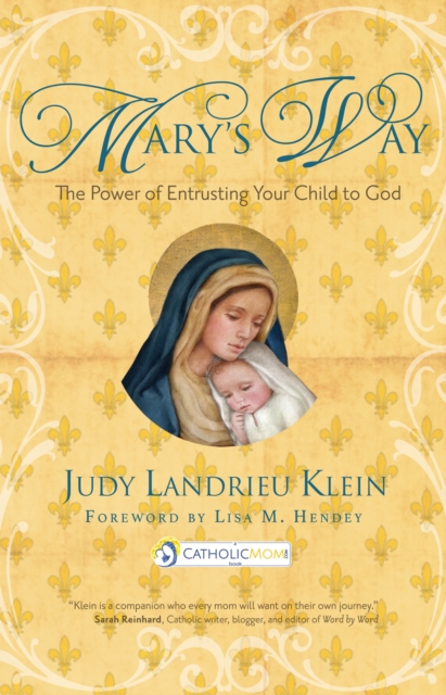 Mary's Way : The Power of Entrusting Your Child to God, Paperback / softback Book