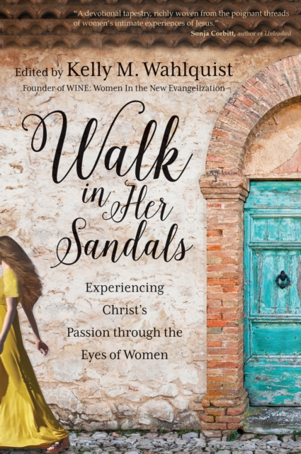 Walk in Her Sandals : Experiencing Christ's Passion through the Eyes of Women, Paperback / softback Book