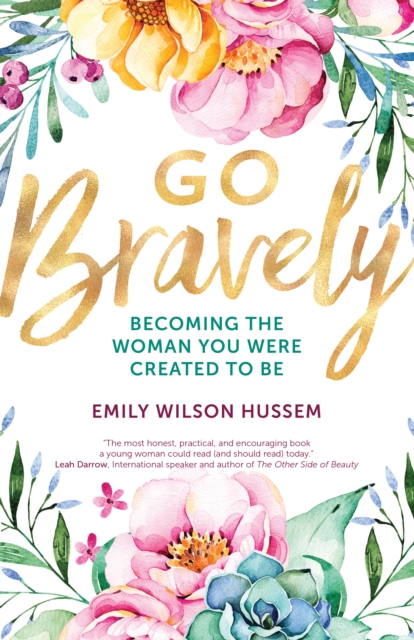 Go Bravely : Becoming the Woman You Were Created to Be, Paperback / softback Book