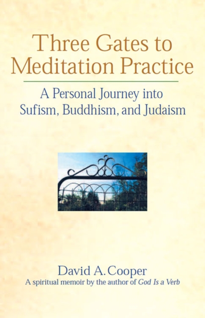 Three Gates to Meditation Practices : A Personal Journey into Sufism, Buddhism and Judaism, EPUB eBook