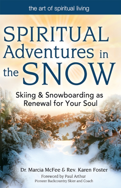 Spiritual Adventures in the Snow : Skiing & Snowboarding as Renewal for Your Soul, EPUB eBook