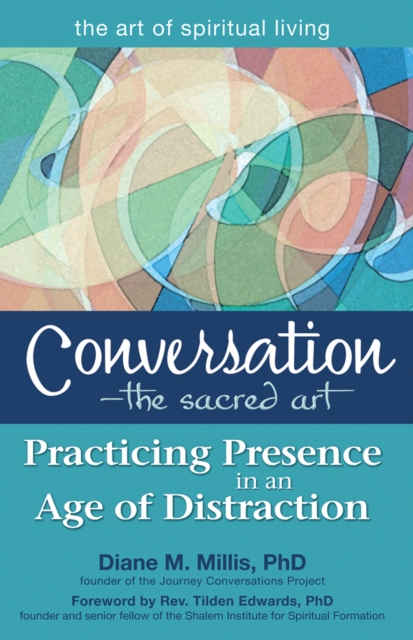 Conversation-The Sacred Art : Practicing Presence in an Age of Distraction, EPUB eBook