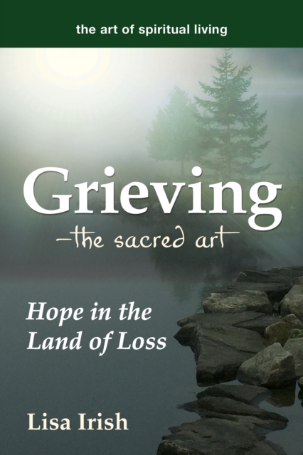 Grieving---The Sacred Art : Hope in the Land of Loss, Paperback / softback Book