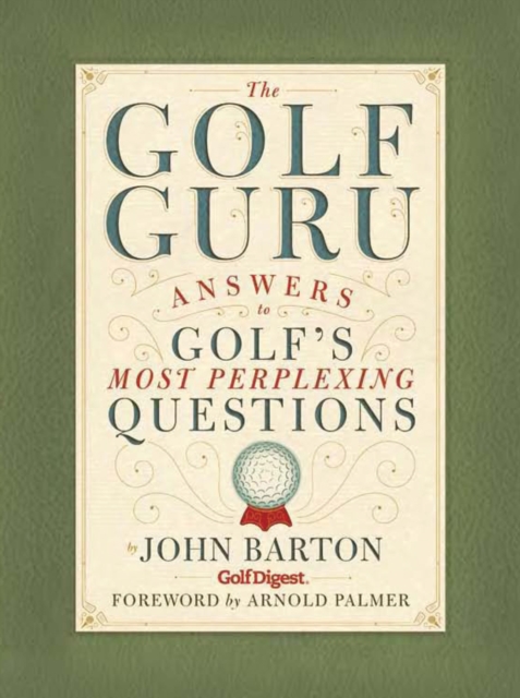 The Golf Guru : Answers to Golf's Most Perplexing Questions, Hardback Book