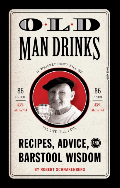 Old Man Drinks : Recipes, Advice, and Barstool Wisdom, Hardback Book