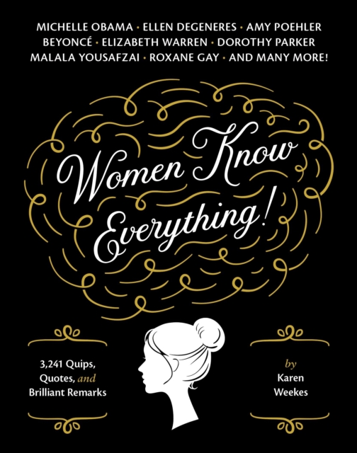 Women Know Everything! : 3,241 Quips, Quotes, and Brilliant Remarks, Paperback / softback Book