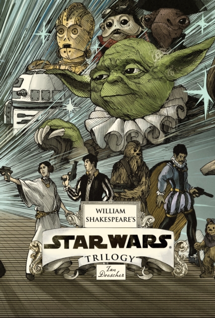 William Shakespeare's Star Wars Trilogy: The Royal Imperial Boxed Set : Includes Verily, A New Hope; The Empire Striketh Back; The Jedi Doth Return; and an 8-by-34-inch full-color poster, Hardback Book