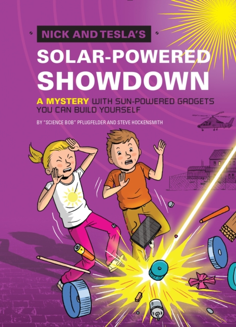 Nick and Tesla's Solar-Powered Showdown : A Mystery with Sun-Powered Gadgets You Can Build Yourself, Hardback Book