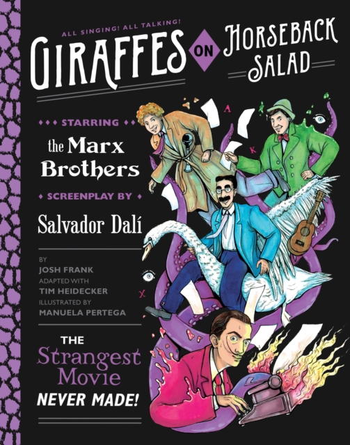 Giraffes on Horseback Salad : Salvador Dali, the Marx Brothers, and the Strangest Movie Never Made, Hardback Book