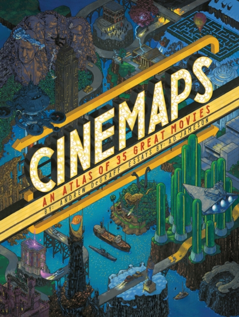 Cinemaps : An Atlas of 35 Great Movies, Hardback Book