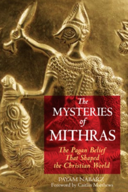 The Mysteries of Mithras : The Pagan Belief That Shaped the Christian World, Paperback / softback Book