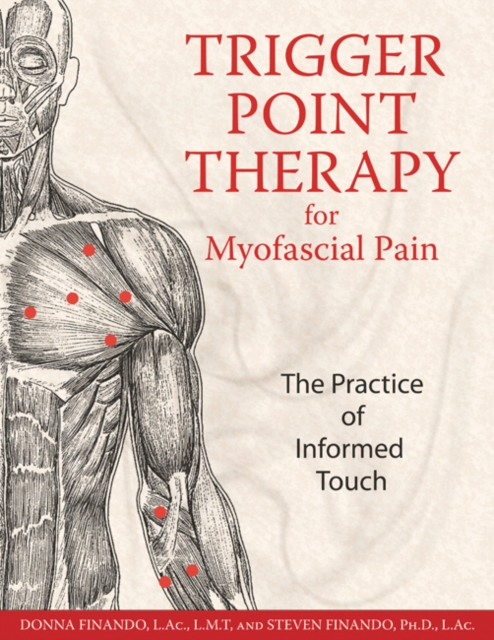 Trigger Point Therapy for Myofascial Pain : The Practice of Informed Touch, Paperback / softback Book