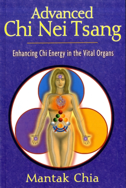 Advanced Chi Nei Tsang : Enhancing Chi Energy in the Vital Organs, Paperback / softback Book