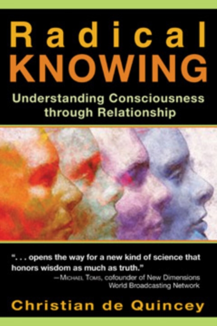 Radical Knowing : Understanding Consciousness Through Relationship, Paperback / softback Book