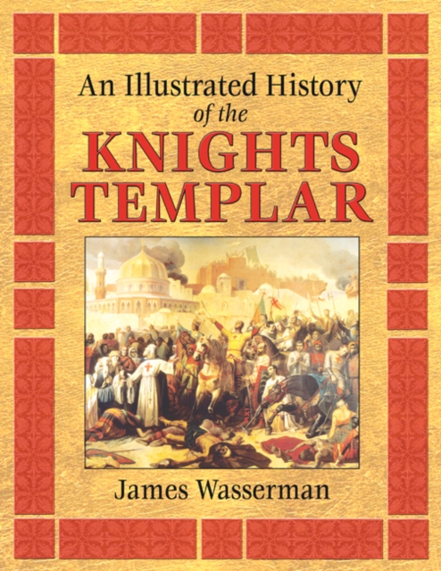 An Illustrated History of the Knights Templar, Paperback / softback Book