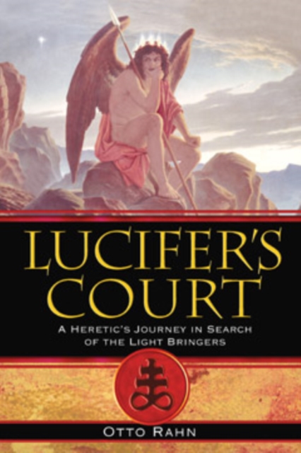 Lucifer's Court : A Heretic's Journey in Search of the Light Bringers, Paperback / softback Book