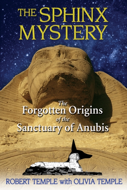 The Sphinx Mystery : The Forgotten Origins of the Sanctuary of Anubis, Paperback / softback Book