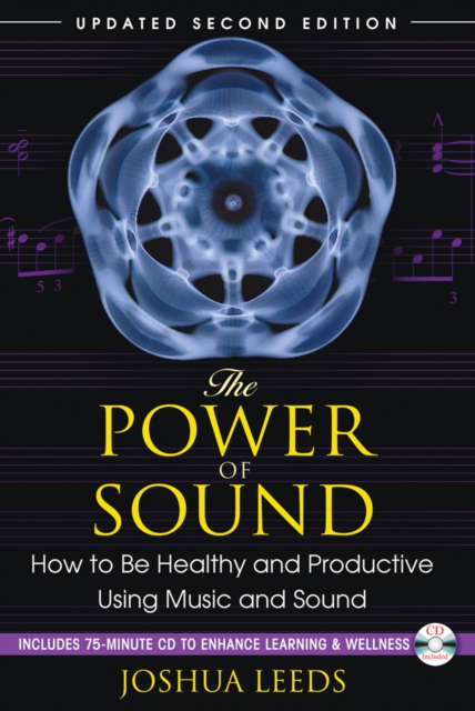 The Power of Sound : How to be Healthy and Productive Using Music and Sound, Paperback / softback Book