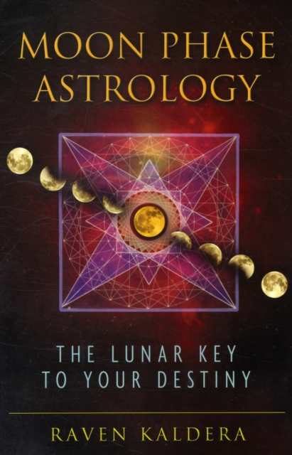 Moon Phase Astrology : The Lunar Key to Your Destiny, Paperback / softback Book