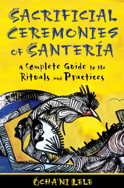 Sacrificial Ceremonies of Santeria : A Complete Guide to the Rituals and Practices, EPUB eBook