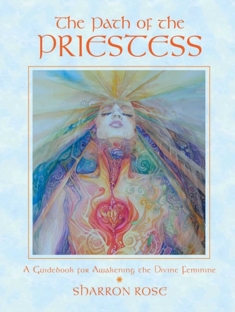 The Path of the Priestess : A Guidebook for Awakening the Divine Feminine, EPUB eBook