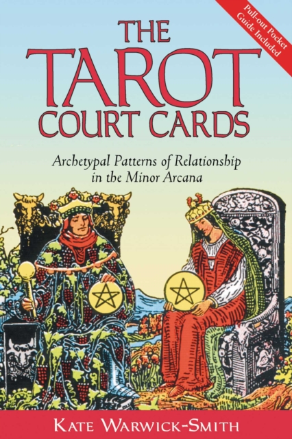 The Tarot Court Cards : Archetypal Patterns of Relationship in the Minor Arcana, EPUB eBook